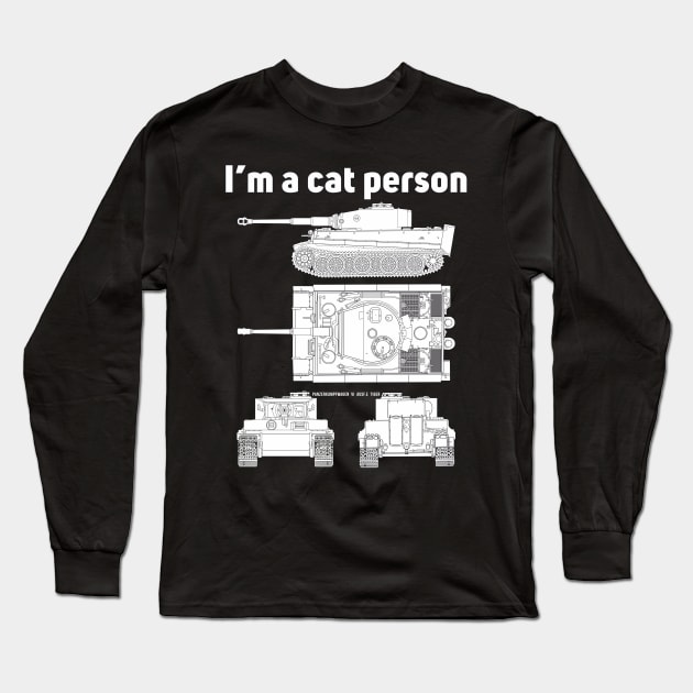 Tiger tank from all sides! Im a cat person Long Sleeve T-Shirt by FAawRay